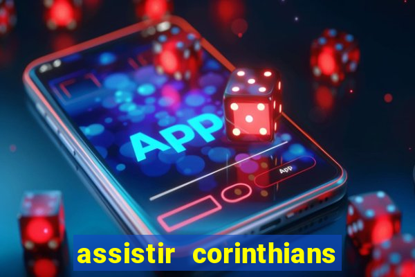 assistir corinthians futebol play hd